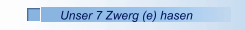 Unser 7 Zwerg (e) hasen