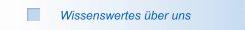Wissenswertes über uns